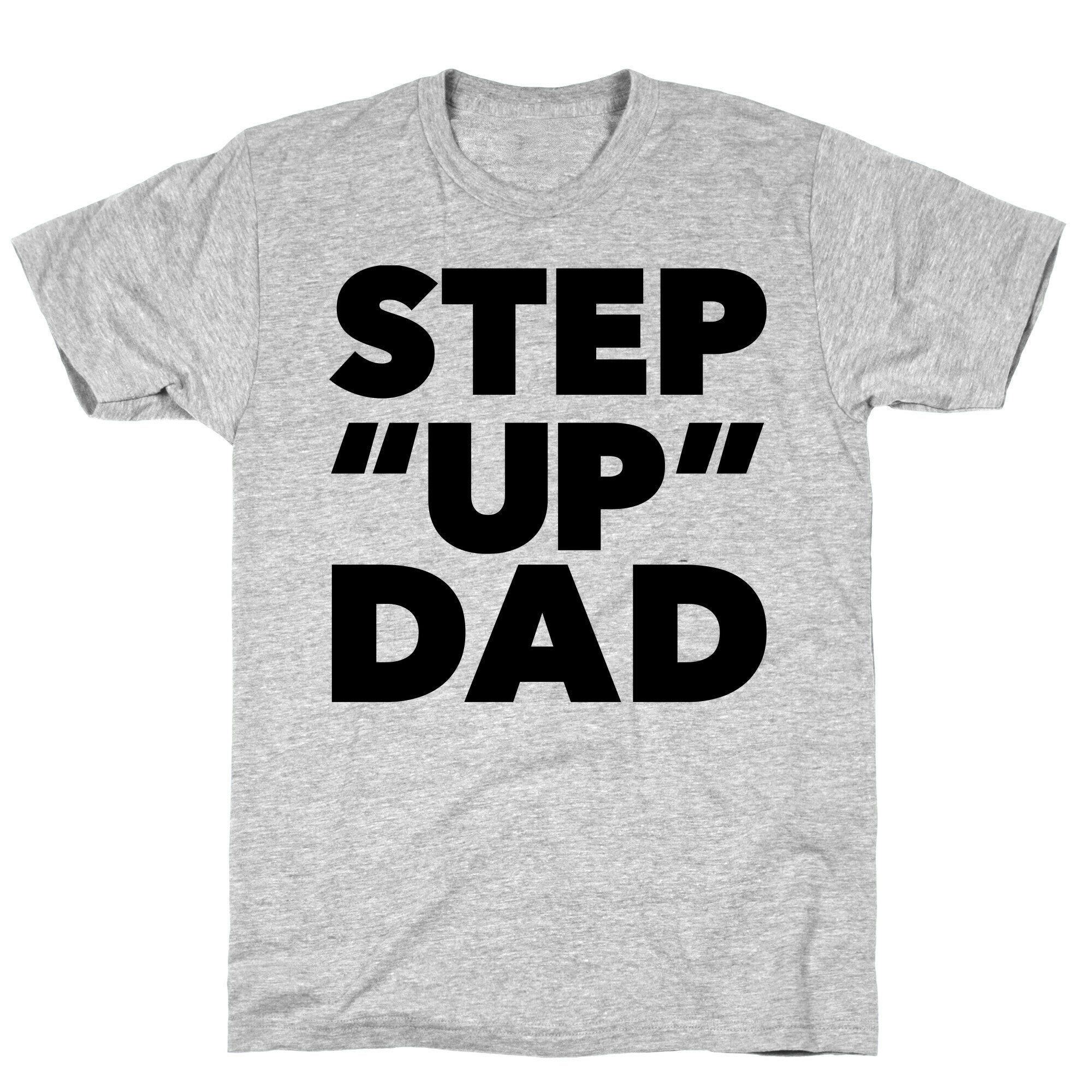 Step "Up" Dad T-Shirt